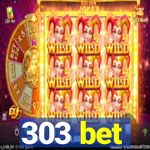 303 bet